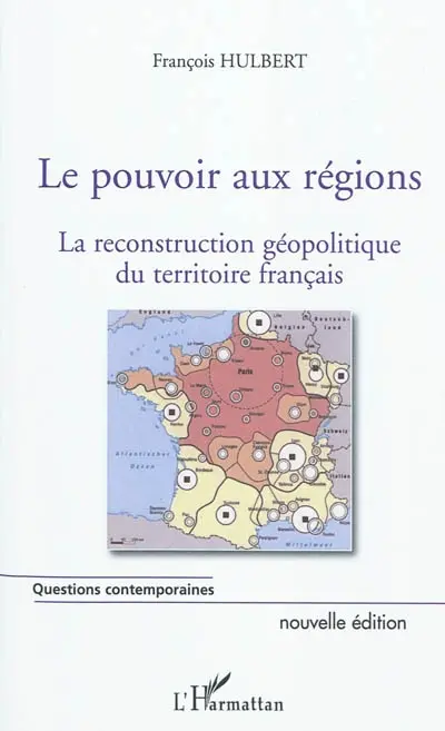 Le pouvoir aux régions : la reconstruction géopolitique du territoire français