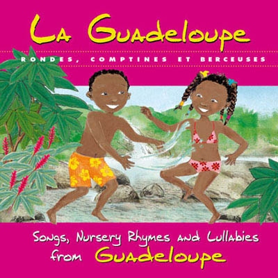 La Guadeloupe : rondes, comptines et berceuses