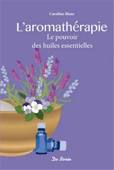 L'aromathérapie : les bienfaits des huiles essentielles