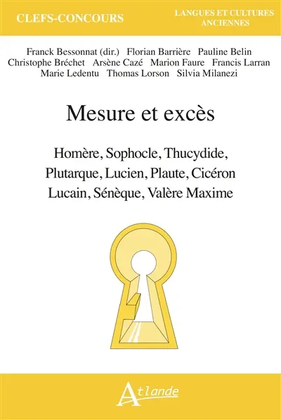 Mesure et excès : Homère, Sophocle, Thucydide, Plutarque, Lucien, Plaute, Cicéron, Lucain, Sénèque, Valère Maxime
