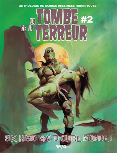 La tombe de la terreur : anthologie de bandes dessinées horrifiques. Vol. 2. Six histoires d'outre-monde !