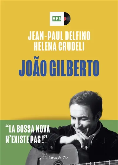 Joao Gilberto : la bossa nova n'existe pas !