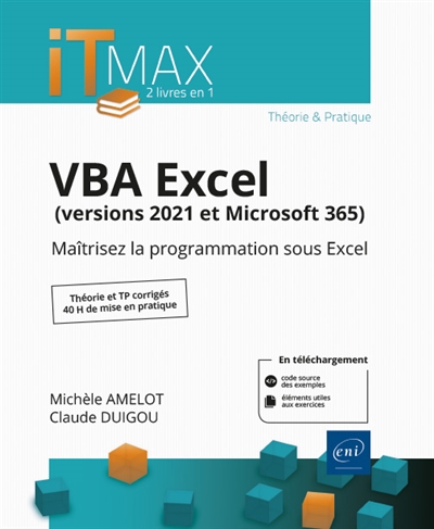 VBA Excel (versions 2021 et Microsoft 365) : cours et exercices corrigés : maîtrisez la programmation sous Excel