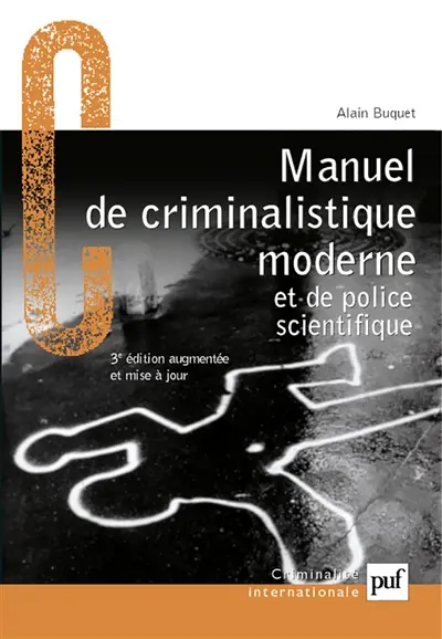 Manuel de criminalistique moderne et de police scientifique : la science et la recherche de la preuve