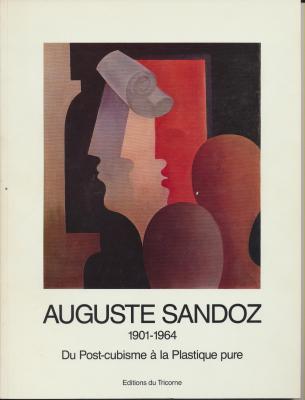 Auguste Sandoz, 1901-1964 : un peintre suisse à Paris : du post-cubisme à la plastique pure