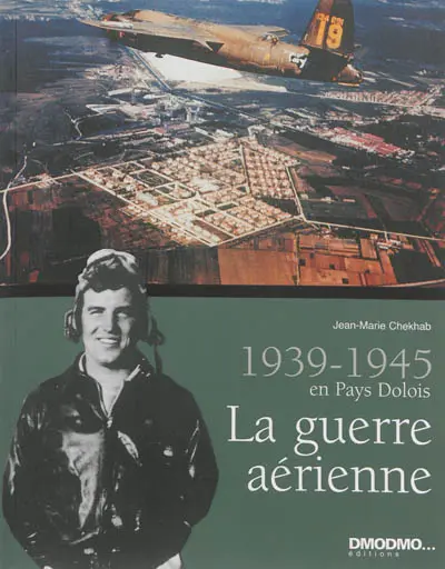 La guerre aérienne : 1939-1945 en pays dolois