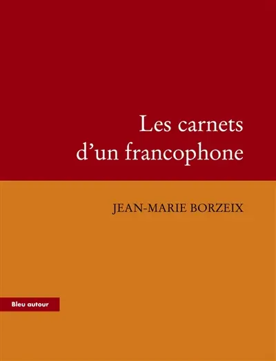 Les carnets d'un francophone : essai