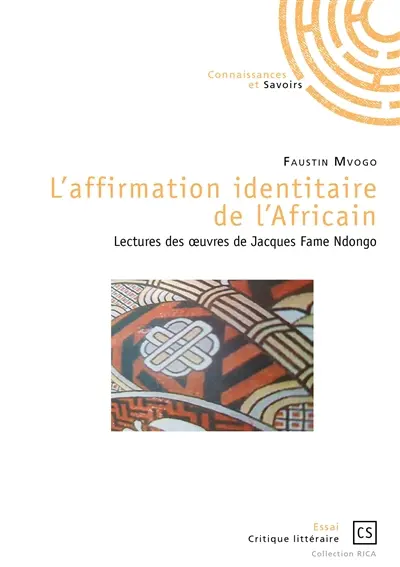 L'affirmation identitaire de l'africain : Lectures des uvres de Jacques Fame Ndongo