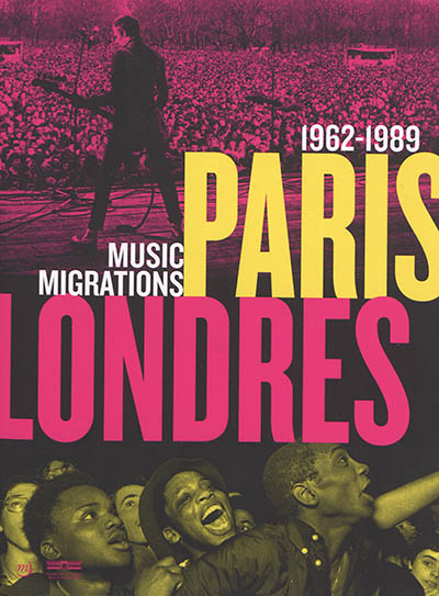 Paris-Londres : music migrations : 1962-1989
