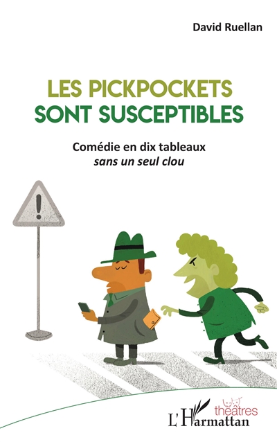 Les pickpockets sont susceptibles : comédie en dix tableaux sans un seul clou