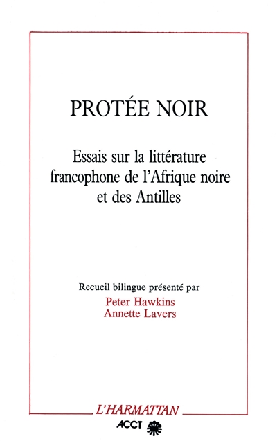 Protée noir : essais sur la littérature francophone de l'Afrique noire et des Antilles