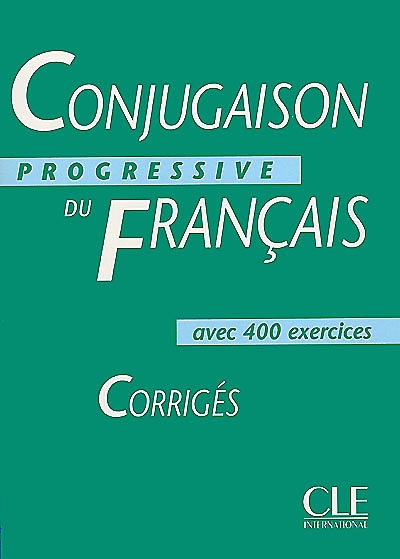 Conjugaison progressive du français : avec 400 exercices corrigés