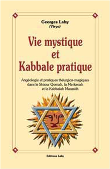 Vie mystique et kabbale pratique : angéologieet pratiques théurgico-magiques dans le Shiour Qomah, la Merkavah et la Kabbalah Maassith