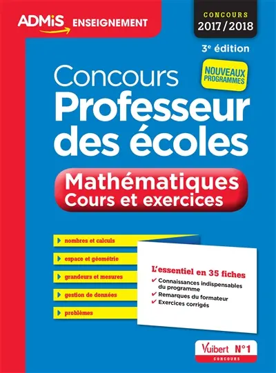 Concours professeur des écoles : mathématiques, cours et exercices : concours 2017-2018, nouveaux programmes