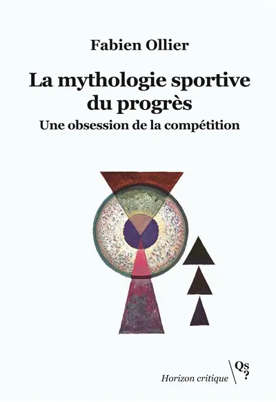 La mythologie sportive du progrès : une obsession de la compétition La mythologie sportive du progrès : une obsession de la compétition