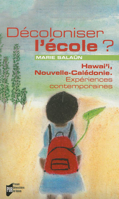 Décoloniser l'école ? : Hawai'i, Nouvelle-Calédonie : expériences contemporaines