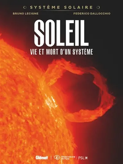 Système solaire. Vol. 8. Soleil : vie et mort d'un système