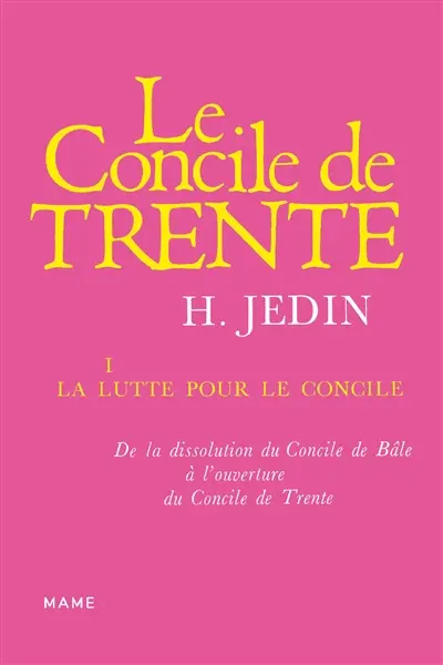 Histoire du concile de Trente. Vol. 1. La lutte pour le concile : de la dissolution du concile de Bâle à l'ouverture du concile de Trente