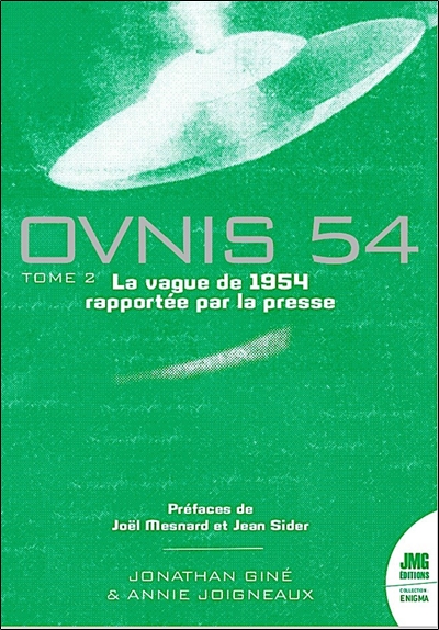 Ovnis 54 : le catalogue de la vague ovnis de 1954 rapportée par la presse d'après les archives de Jean Sider. Vol. 2