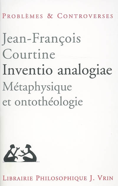 Inventio analogiae : métaphysique et ontothéologie