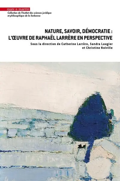 Nature, savoir, démocratie : l'oeuvre de Raphaël Larrère en perspective