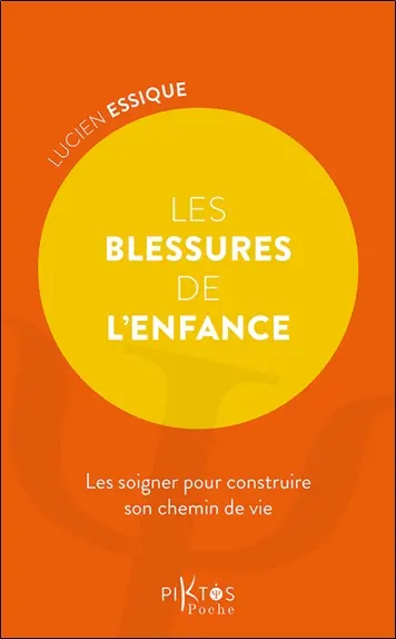 Les blessures de l'enfance : les soigner pour construire son chemin de vie