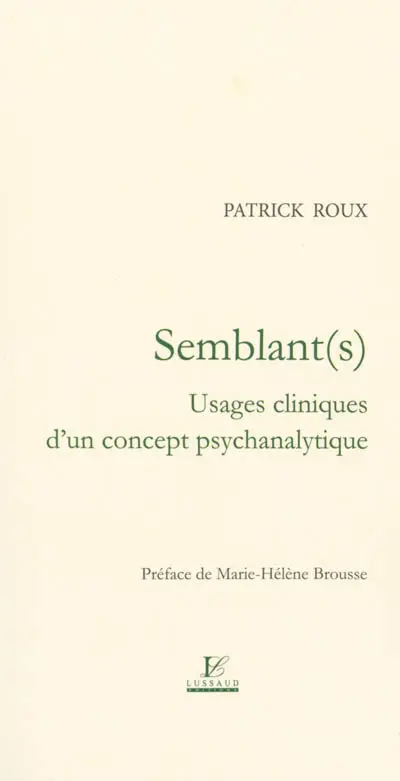 Semblant(s) : usages cliniques d'un concept psychanalytique