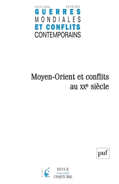 Guerres mondiales et conflits contemporains, n° 262. Moyen-Orient et conflits au XXe siècle