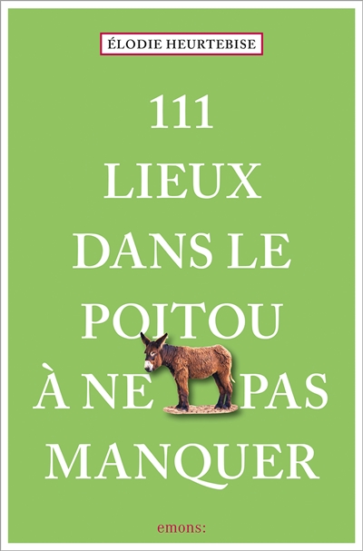 111 lieux dans le Poitou à...
