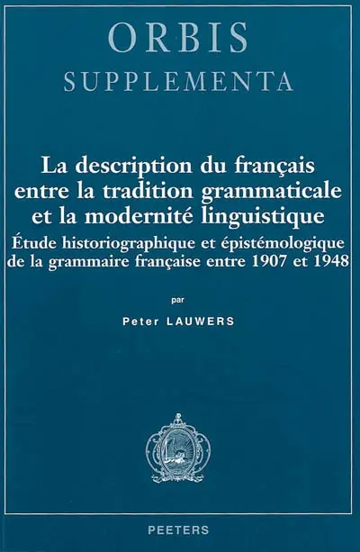 La description du français entre la tradition grammaticale et la modernité linguistique : étude historiographique et épistémologique de la grammaire française entre 1907 et 1948