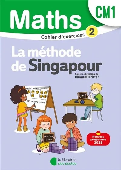 Maths, la méthode de Singapour, CM1 : cahier d'exercices 2 : nouveau programme 2025