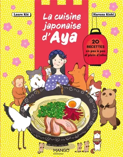 La cuisine japonaise d'Aya : 20 recettes en pas à pas et plein d'infos