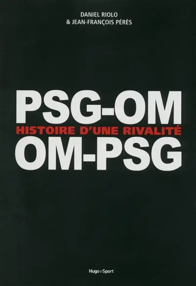 PSG-OM, OM-PSG : histoire d'une rivalité