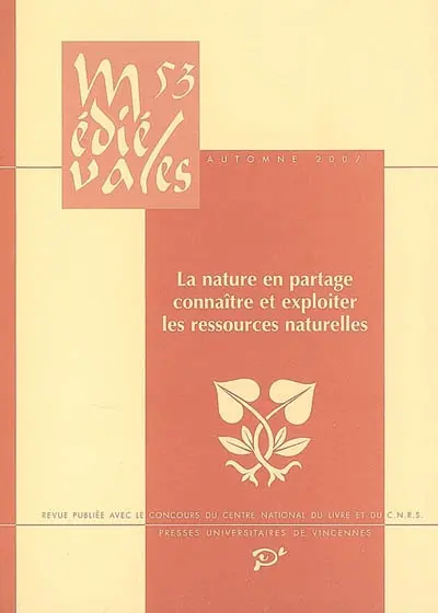 Médiévales, n° 53. La nature en partage : connaître et exploiter les ressources naturelles