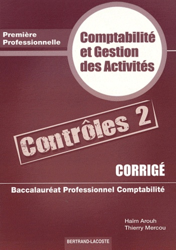 Comptabilité et gestion des activités, première professionnelle, baccalauréat professionnel comptabilité : contrôles 2, corrigé
