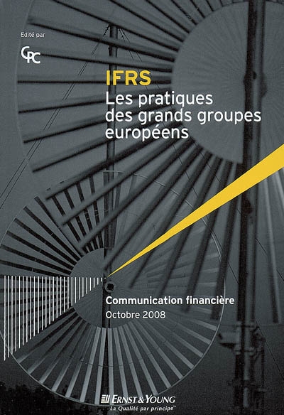 IFRS, les pratiques des grands groupes européens : communication financière, octobre 2008