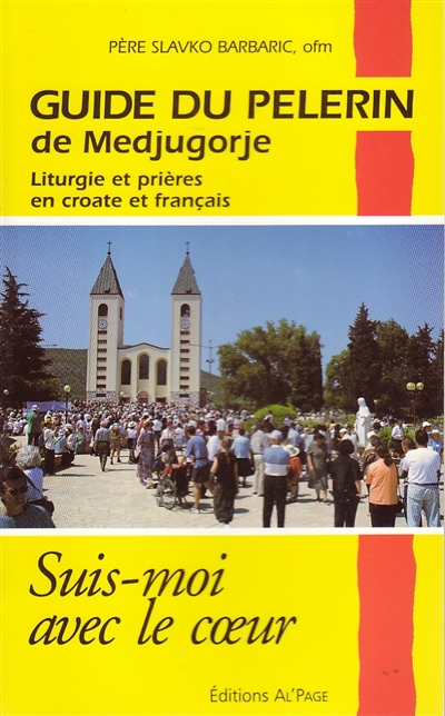 Suis-moi avec le coeur : guide du pèlerin de Medjugorge : liturgie et prières en croate et français