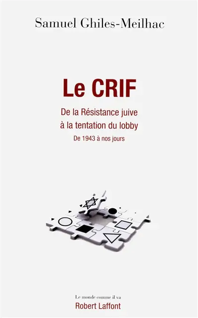 Le CRIF : de la Résistance juive à la tentation du lobby : de 1943 à nos jours