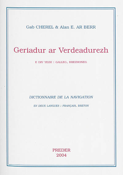 Geriadur ar verdeadurezh : e div yezh : galleg, brezhoneg. Dictionnaire de la navigation : en deux langues : français, breton
