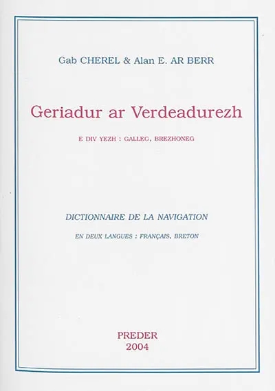 Geriadur ar verdeadurezh : e div yezh : galleg, brezhoneg. Dictionnaire de la navigation : en deux langues : français, breton