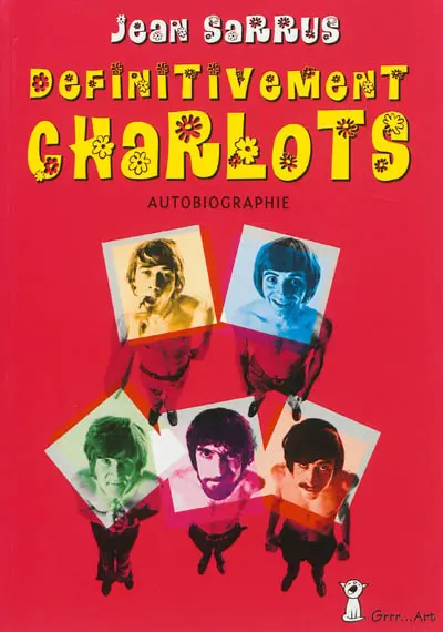 Définitivement Charlots : autobiographie