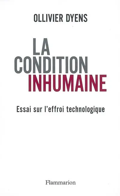 La condition inhumaine : essai sur l'effroi technologique