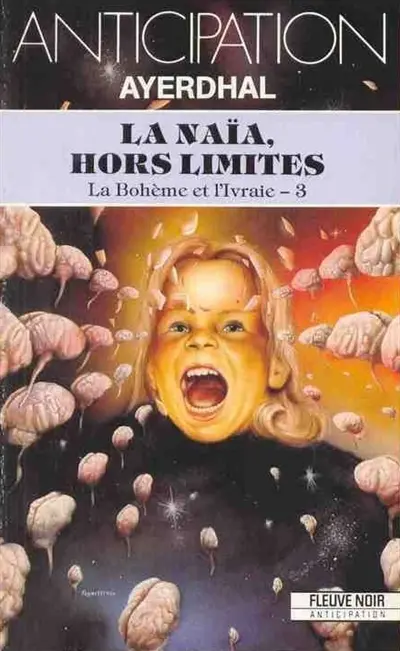 La Bohême et l'ivraie. Vol. 3. La Naïa, hors limites