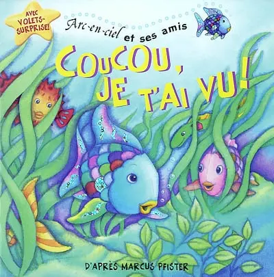Arc-en-ciel et ses amis. Vol. 2003. Coucou, je t'ai vu ! : livre à volets