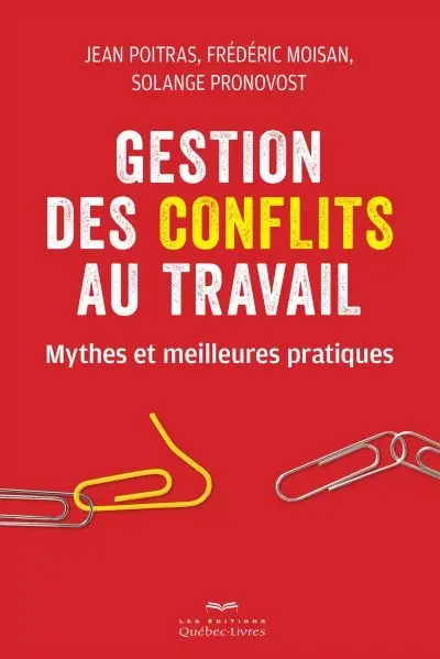 Gestion des conflits au travail : Mythes et meilleures pratiques