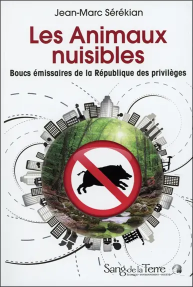 Les animaux nuisibles : boucs émissaires de la République des privilèges
