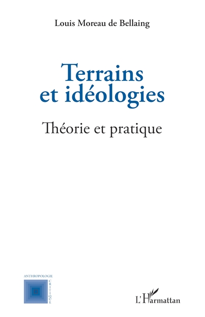 Epistémologie des sciences sociales : pratique et théorie. Vol. 2. Terrains et idéologies : théorie et pratique
