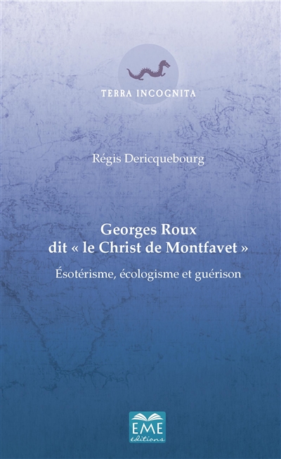 Georges Roux dit le Christ de Montfavet : ésotérisme, écologisme et guérison