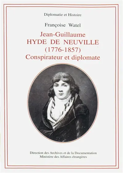 Jean-Guillaume Hyde de Neuville (1776-1857) : Conspirateur et diplomate