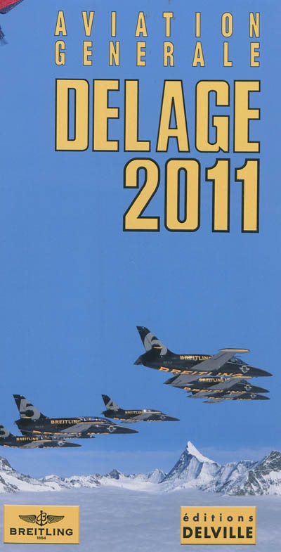 Guide Delage de l'aviation générale 2011 : France, toutes les cartes des aérodromes, avec situation et renseignements utiles, affaires, tourisme